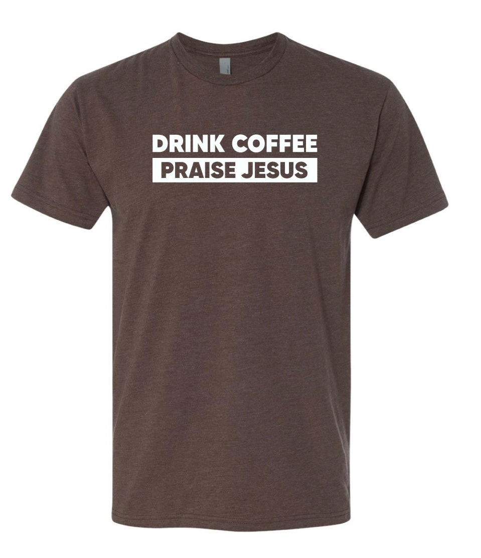 Drink Coffee Praise Jesus Tee