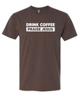 Drink Coffee Praise Jesus Tee